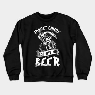 Forget Candy Just Give Me Beer Skull Halloween Crewneck Sweatshirt